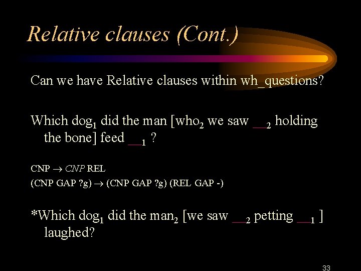 Relative clauses (Cont. ) Can we have Relative clauses within wh_questions? Which dog 1