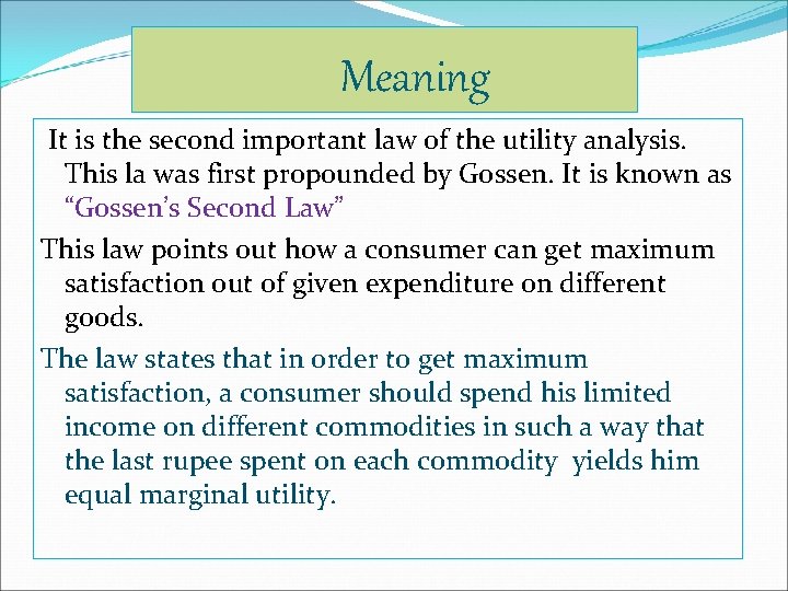 Meaning It is the second important law of the utility analysis. This la was