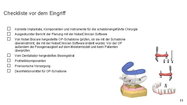 Checkliste vor dem Eingriff Korrekte Implantate, Komponenten und Instrumente für die schablonengeführte Chirurgie Ausgedruckter