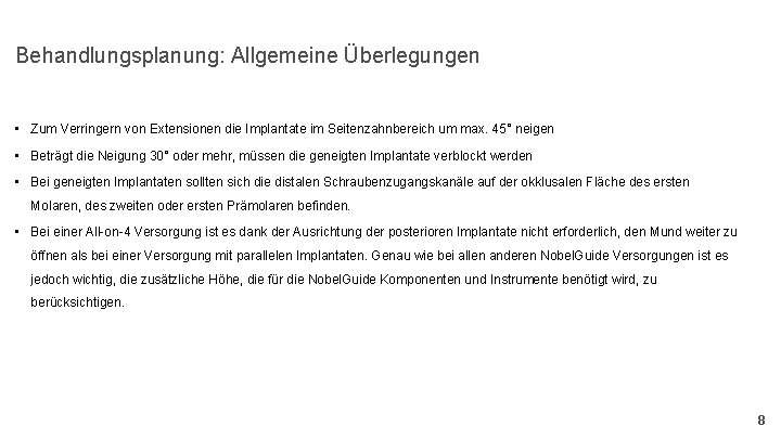 Behandlungsplanung: Allgemeine Überlegungen • Zum Verringern von Extensionen die Implantate im Seitenzahnbereich um max.