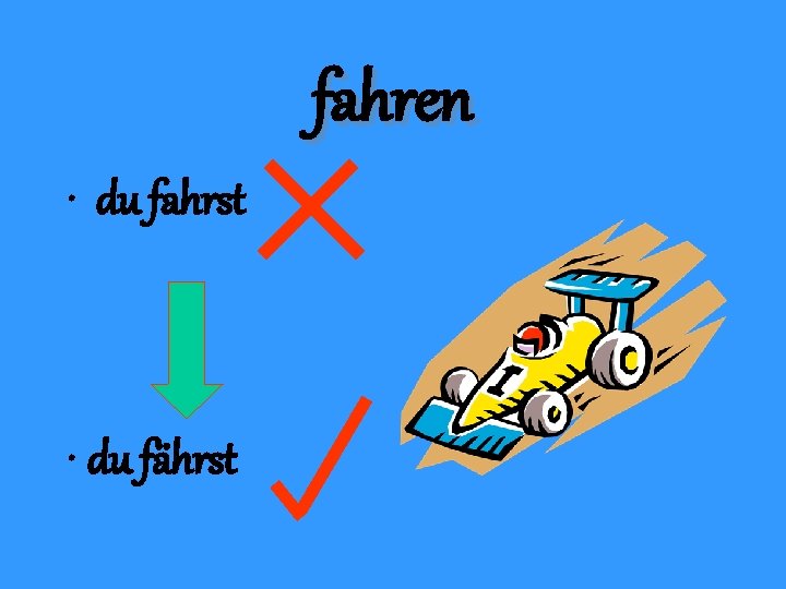 fahren • du fahrst • du fährst 