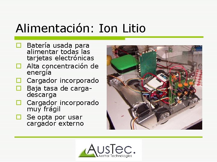 Alimentación: Ion Litio Batería usada para alimentar todas las tarjetas electrónicas Alta concentración de