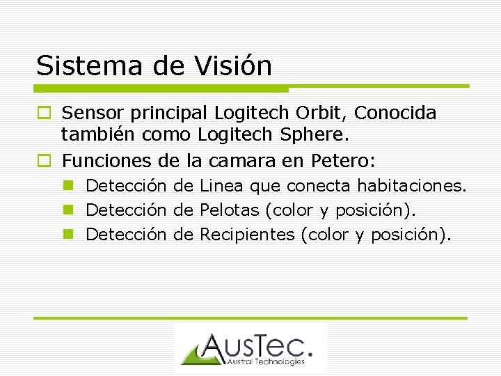 Sistema de Visión Sensor principal Logitech Orbit, Conocida también como Logitech Sphere. Funciones de
