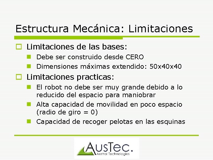 Estructura Mecánica: Limitaciones de las bases: Debe ser construido desde CERO Dimensiones máximas extendido: