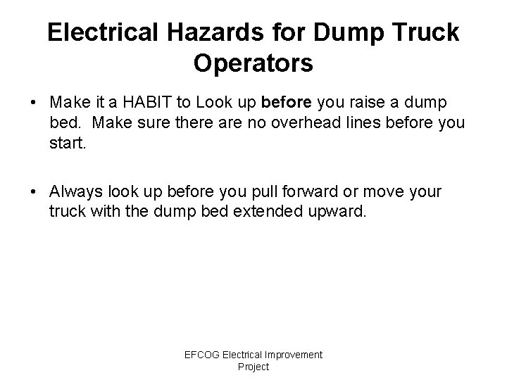 Electrical Hazards for Dump Truck Operators • Make it a HABIT to Look up