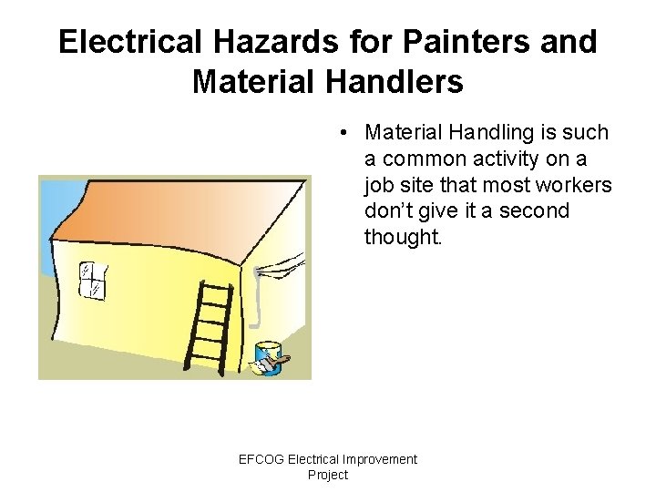 Electrical Hazards for Painters and Material Handlers • Material Handling is such a common