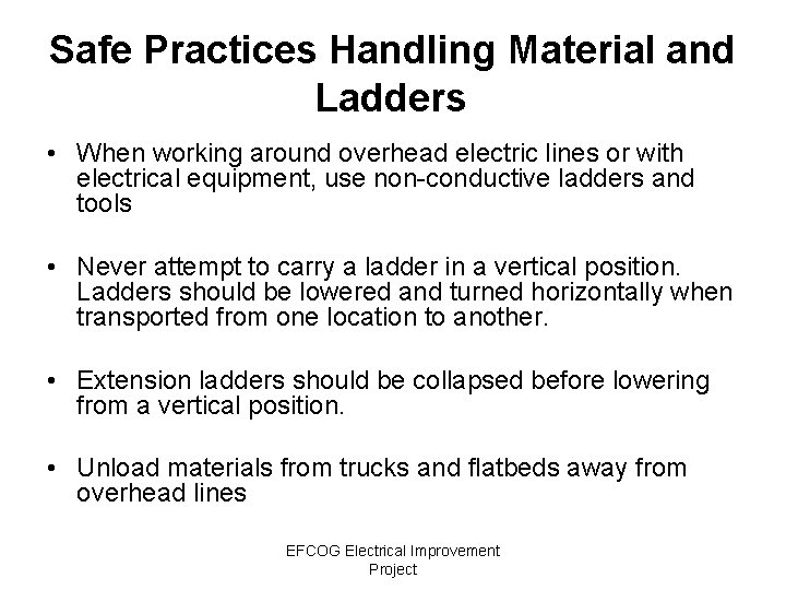 Safe Practices Handling Material and Ladders • When working around overhead electric lines or