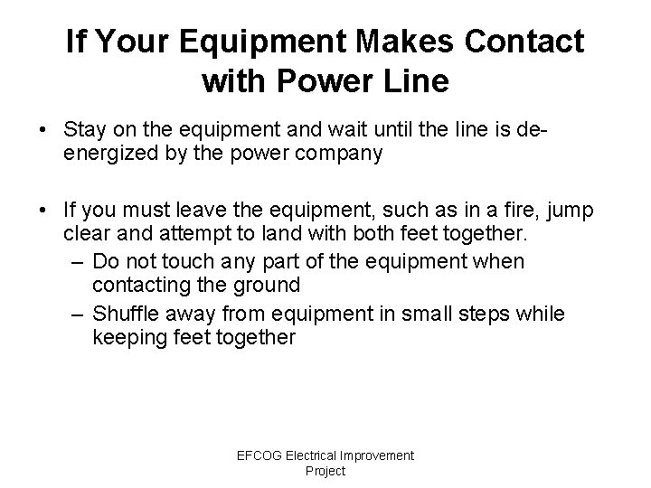 If Your Equipment Makes Contact with Power Line • Stay on the equipment and