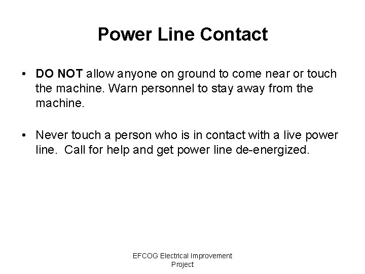 Power Line Contact • DO NOT allow anyone on ground to come near or