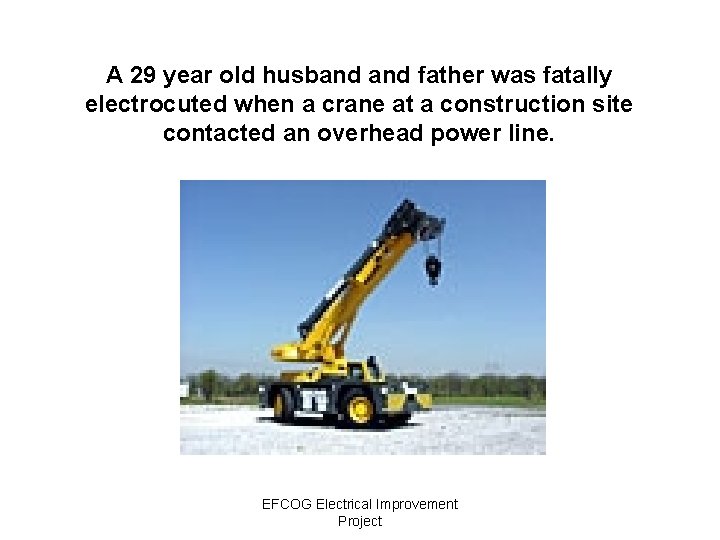 A 29 year old husband father was fatally electrocuted when a crane at a