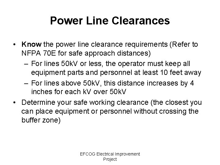 Power Line Clearances • Know the power line clearance requirements (Refer to NFPA 70