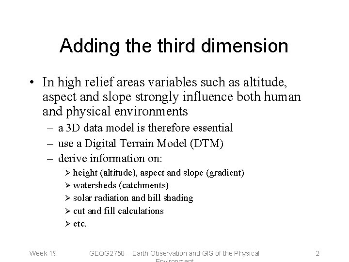 Adding the third dimension • In high relief areas variables such as altitude, aspect