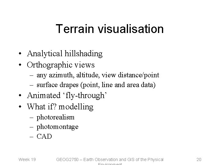 Terrain visualisation • Analytical hillshading • Orthographic views – any azimuth, altitude, view distance/point