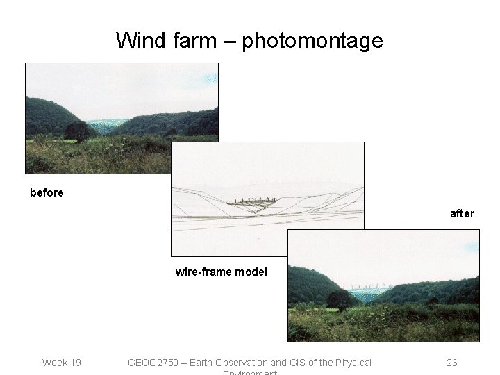 Wind farm – photomontage before after wire-frame model Week 19 GEOG 2750 – Earth