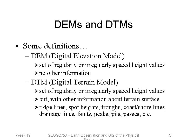 DEMs and DTMs • Some definitions… – DEM (Digital Elevation Model) Ø set of