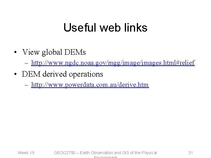 Useful web links • View global DEMs – http: //www. ngdc. noaa. gov/mgg/images. html#relief