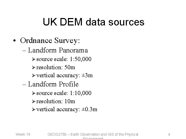 UK DEM data sources • Ordnance Survey: – Landform Panorama Ø source scale: 1: