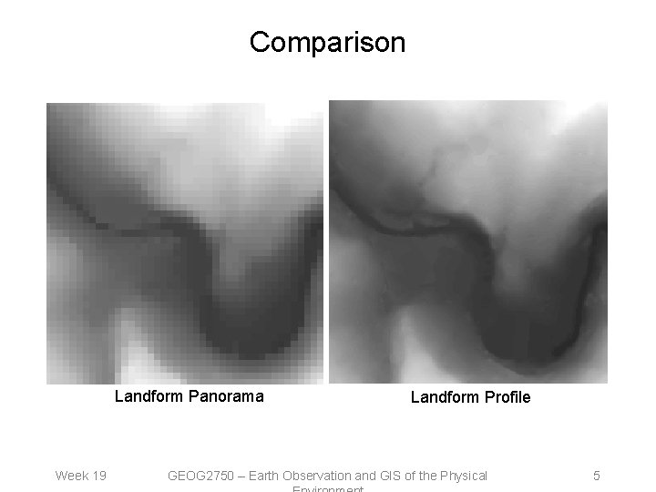 Comparison Landform Panorama Week 19 Landform Profile GEOG 2750 – Earth Observation and GIS