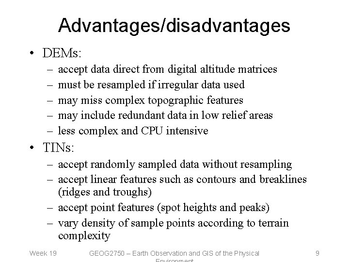 Advantages/disadvantages • DEMs: – – – accept data direct from digital altitude matrices must
