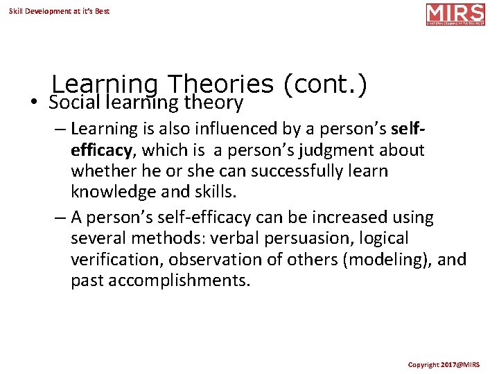 Skill Development at it’s Best Learning Theories (cont. ) • Social learning theory –