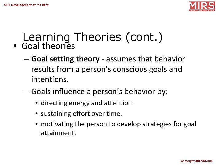 Skill Development at it’s Best Learning Theories (cont. ) • Goal theories – Goal