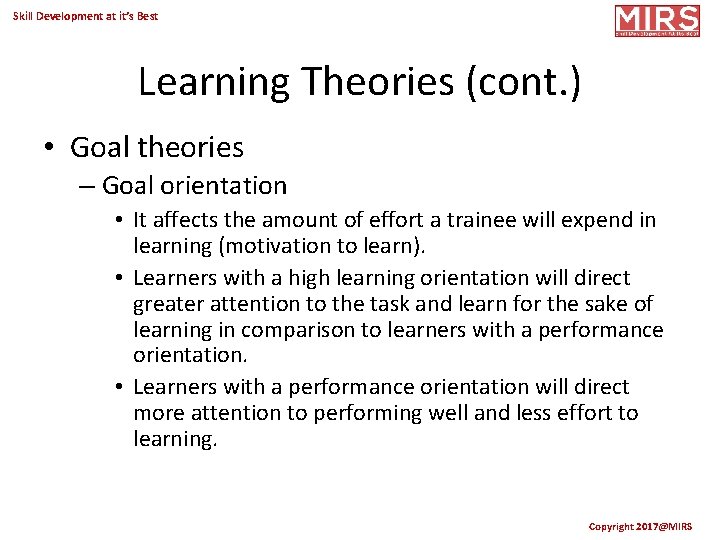 Skill Development at it’s Best Learning Theories (cont. ) • Goal theories – Goal