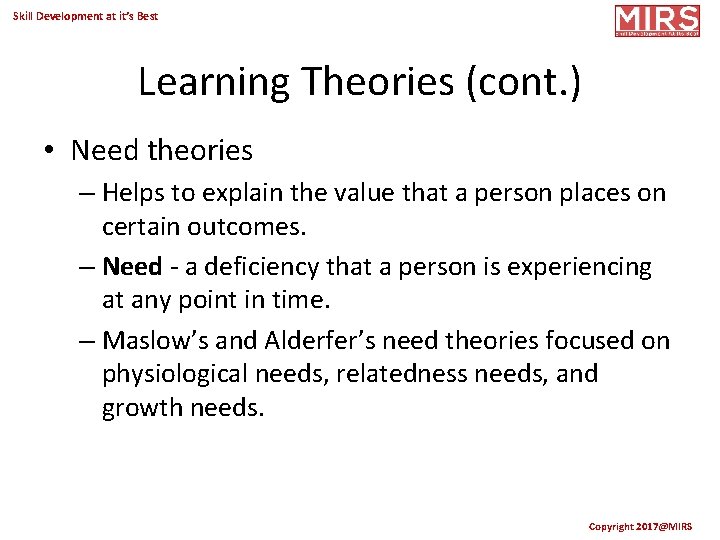 Skill Development at it’s Best Learning Theories (cont. ) • Need theories – Helps