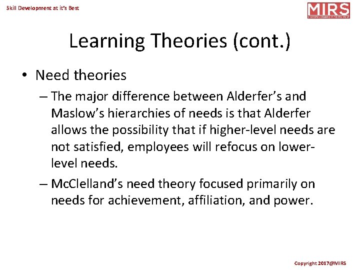 Skill Development at it’s Best Learning Theories (cont. ) • Need theories – The