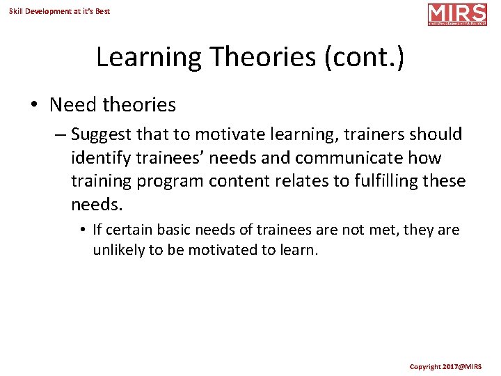 Skill Development at it’s Best Learning Theories (cont. ) • Need theories – Suggest