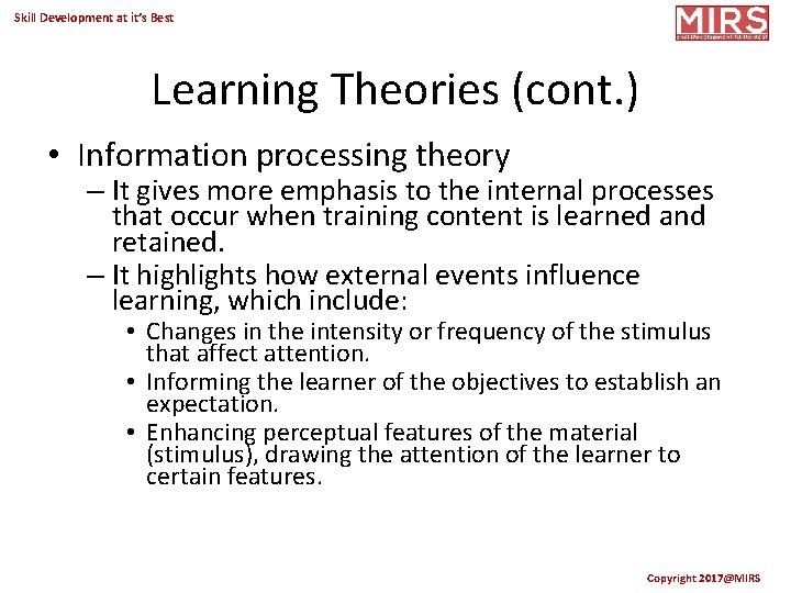 Skill Development at it’s Best Learning Theories (cont. ) • Information processing theory –