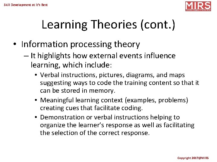 Skill Development at it’s Best Learning Theories (cont. ) • Information processing theory –