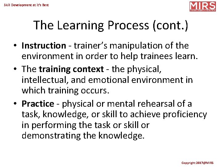 Skill Development at it’s Best The Learning Process (cont. ) • Instruction - trainer’s