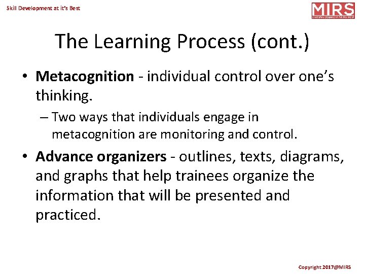 Skill Development at it’s Best The Learning Process (cont. ) • Metacognition - individual