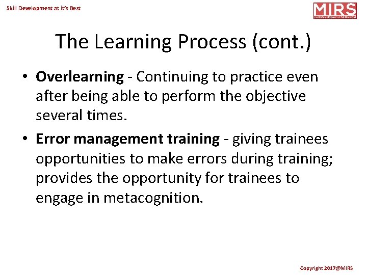 Skill Development at it’s Best The Learning Process (cont. ) • Overlearning - Continuing