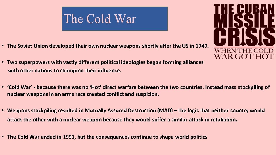 The Cold War • The Soviet Union developed their own nuclear weapons shortly after