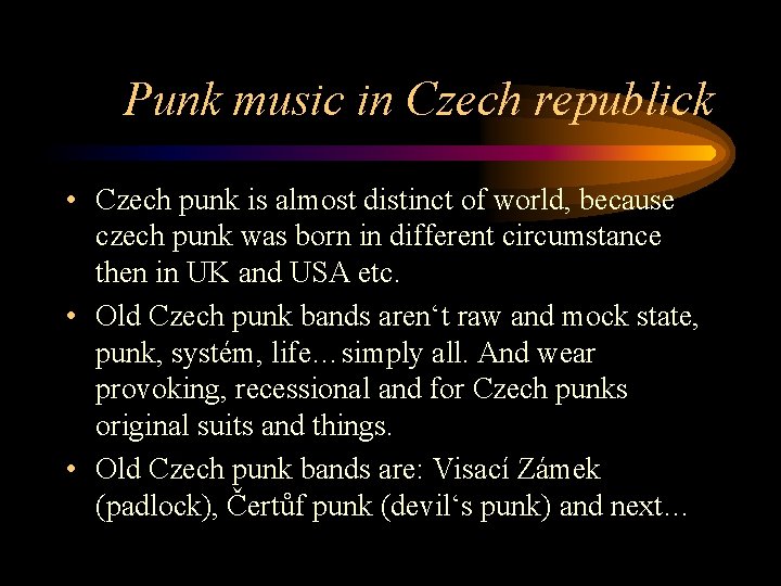 Punk music in Czech republick • Czech punk is almost distinct of world, because