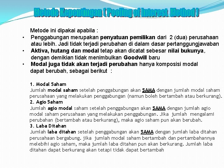  • • • Metode ini dipakai apabila : Penggabungan merupakan penyatuan pemilikan dari