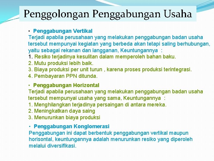 Penggolongan Penggabungan Usaha • Penggabungan Vertikal Terjadi apabila perusahaan yang melakukan penggabungan badan usaha