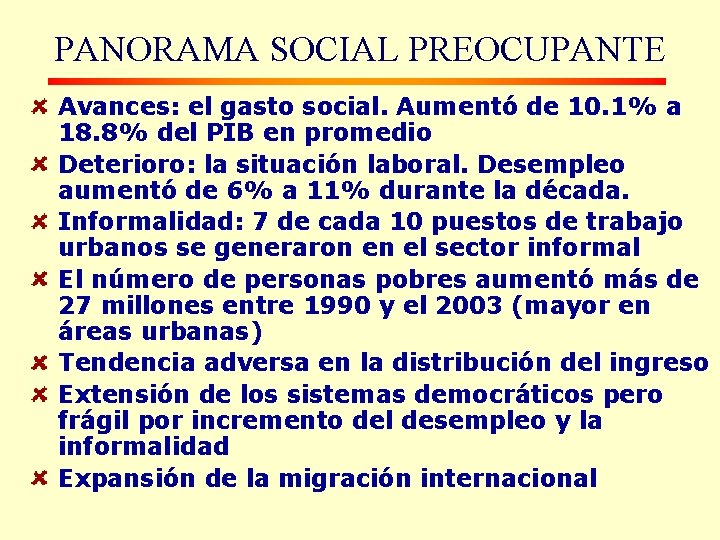 PANORAMA SOCIAL PREOCUPANTE Avances: el gasto social. Aumentó de 10. 1% a 18. 8%