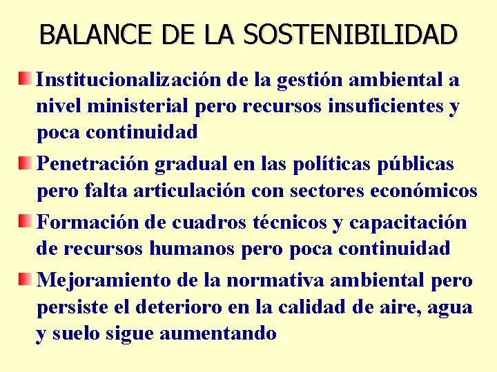 BALANCE DE LA SOSTENIBILIDAD Institucionalización de la gestión ambiental a nivel ministerial pero recursos