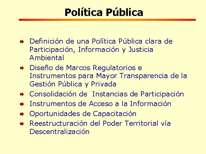 Política Pública Definición de una Política Pública clara de Participación, Información y Justicia Ambiental