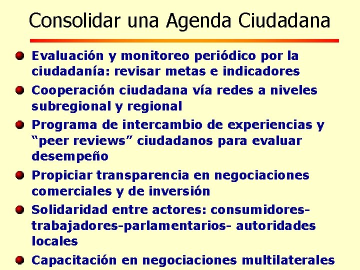 Consolidar una Agenda Ciudadana Evaluación y monitoreo periódico por la ciudadanía: revisar metas e