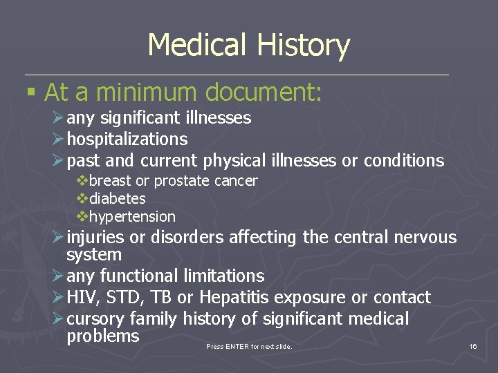 Medical History § At a minimum document: Ø any significant illnesses Ø hospitalizations Ø
