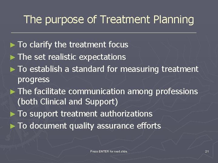 The purpose of Treatment Planning ► To clarify the treatment focus ► The set