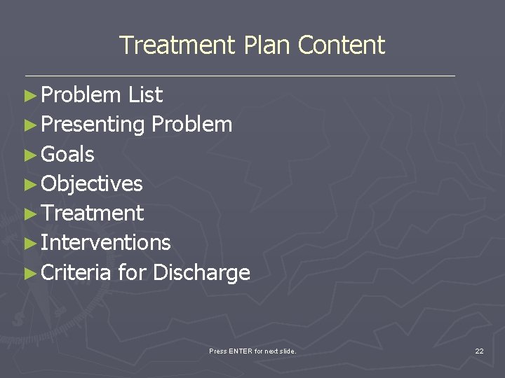 Treatment Plan Content ► Problem List ► Presenting Problem ► Goals ► Objectives ►