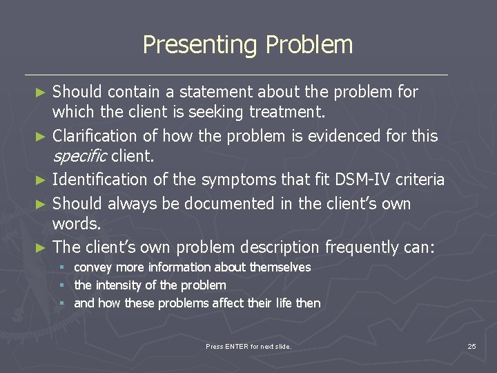 Presenting Problem Should contain a statement about the problem for which the client is