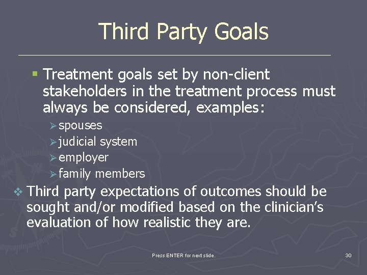 Third Party Goals § Treatment goals set by non-client stakeholders in the treatment process