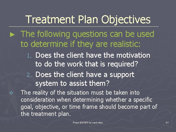 Treatment Plan Objectives ► The following questions can be used to determine if they