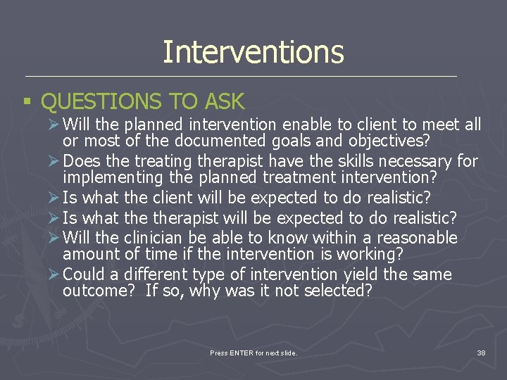 Interventions § QUESTIONS TO ASK Ø Will the planned intervention enable to client to