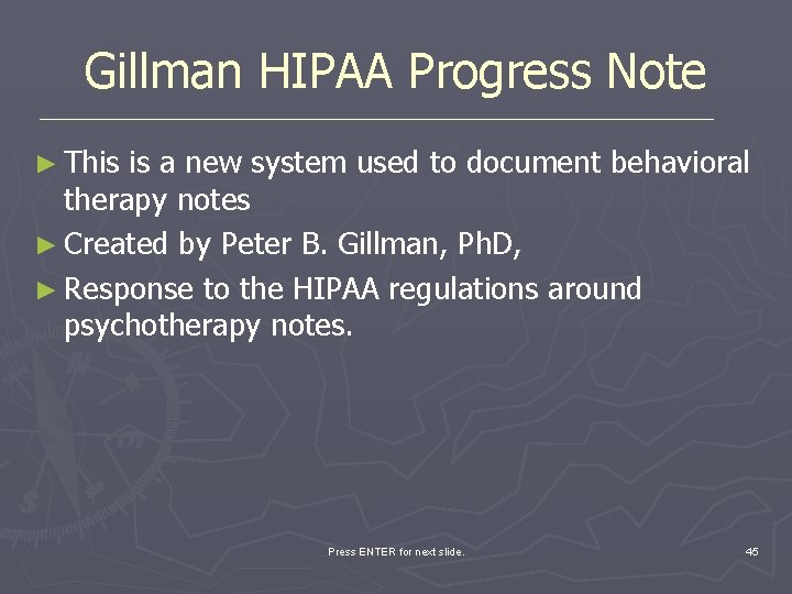 Gillman HIPAA Progress Note ► This is a new system used to document behavioral